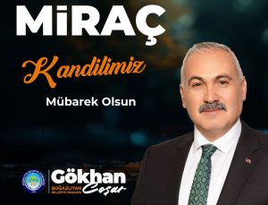 Boğazlıyan Belediye Başkanı Gökhan Coşar’dan Miraç Kandili Mesajı