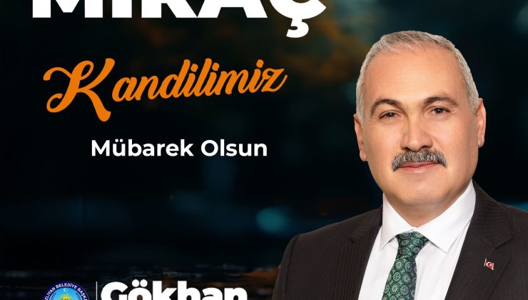 Boğazlıyan Belediye Başkanı Gökhan Coşar’dan Miraç Kandili Mesajı