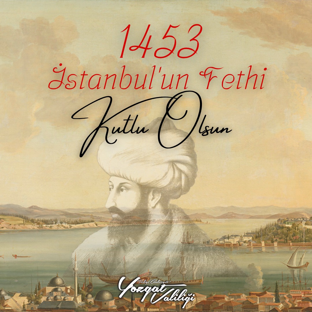 Yozgat Valiliği, İstanbul’un Fethi’nin 572. yıl dönümünde Fatih Sultan Mehmet
