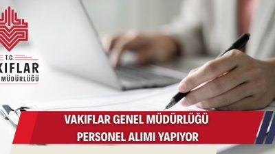 Vakıflar Genel Müdürlüğü, merkez ve taşra teşkilatlarında istihdam edilmek üzere