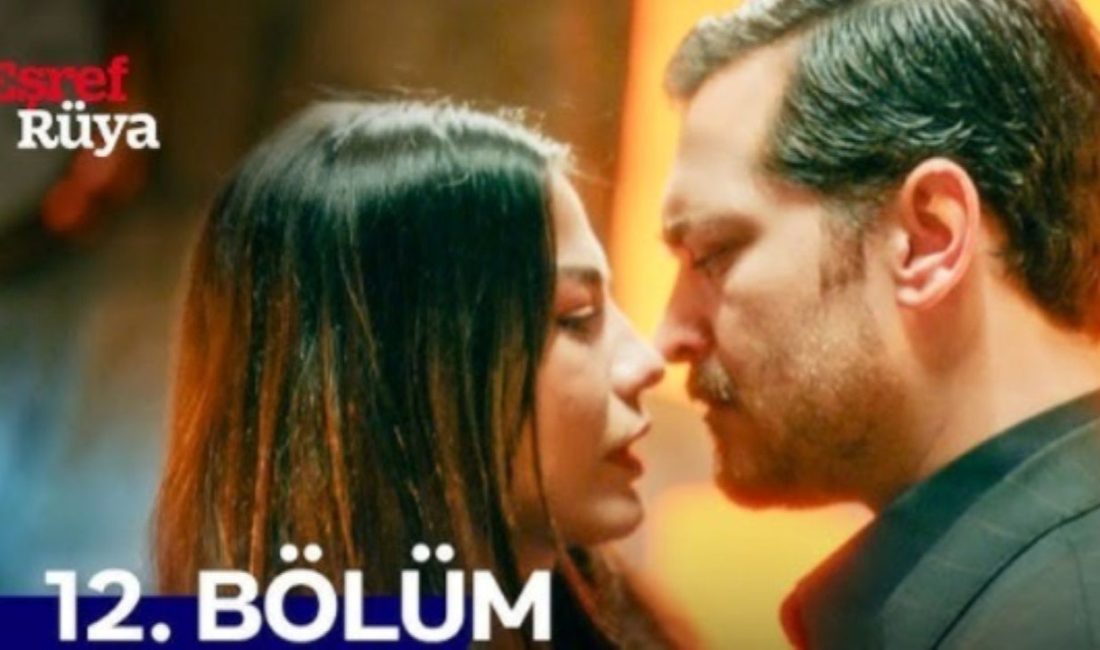 Kanal D'nin sevilen dizisi Eşref Rüya, 12. bölümüyle 11 Haziran
