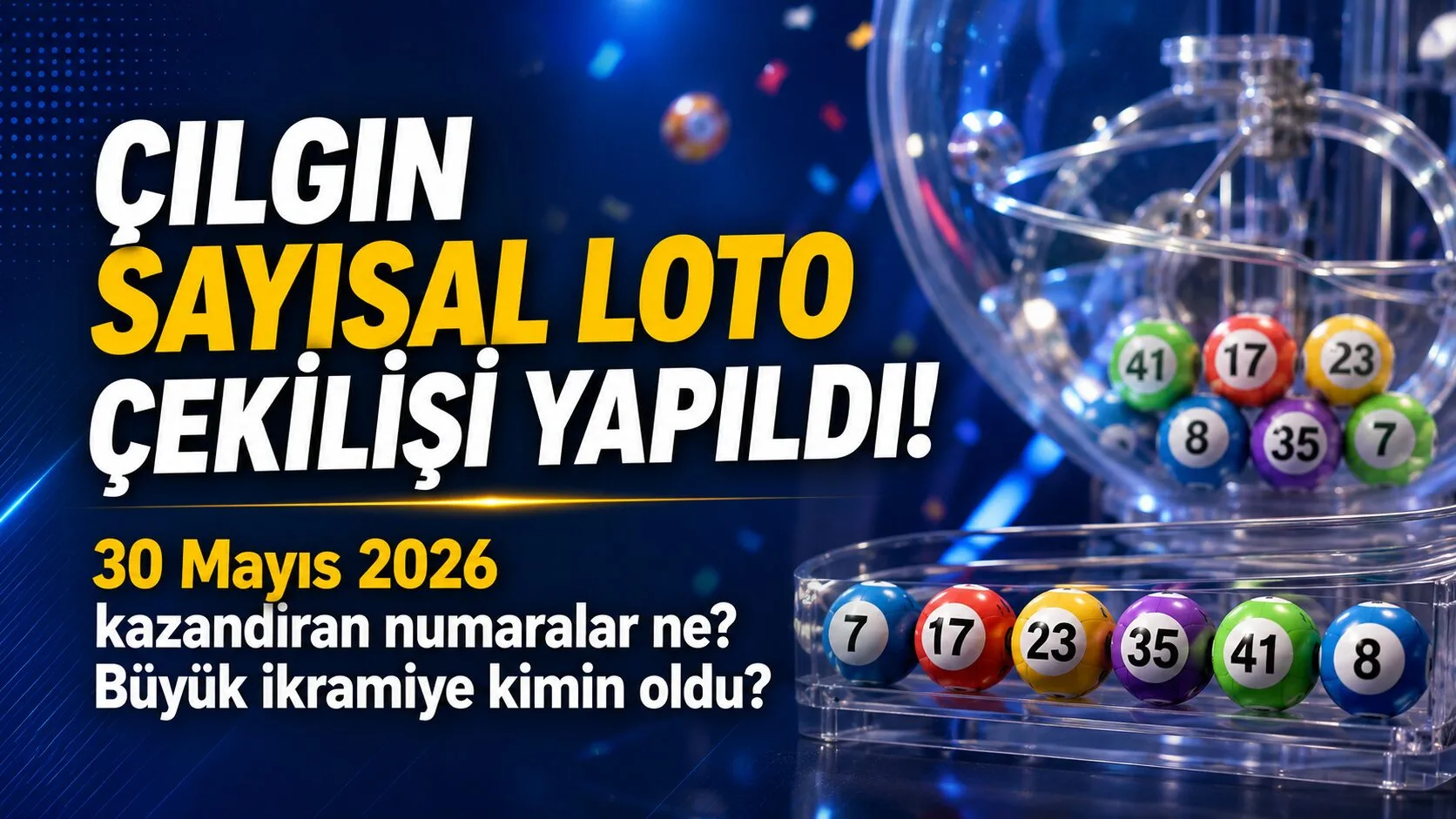30 Mayıs 2026 tarihinde gerçekleştirilen Çılgın Sayısal Loto çekilişinin sonuçları