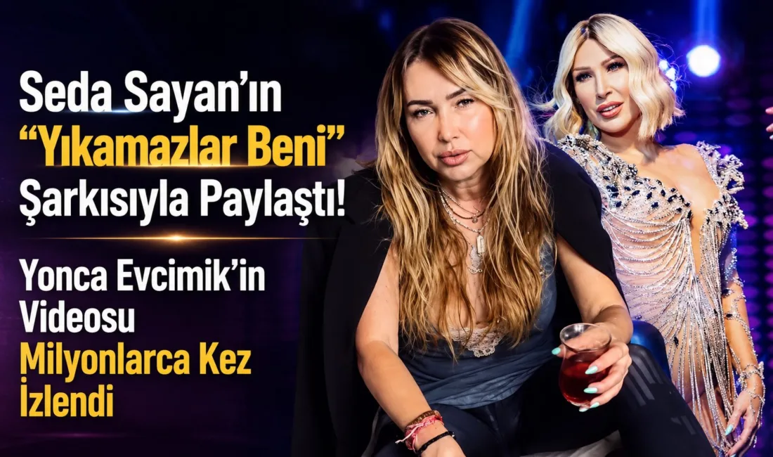 Yonca Evcimik’in TikTok hesabında paylaştığı ve Seda Sayan’ın seslendirdiği “Yıkamazlar