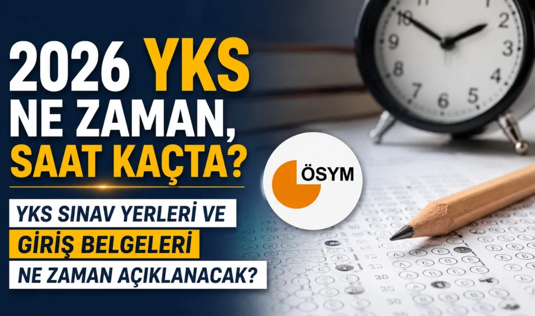 Yükseköğretim Kurumları Sınavı (YKS) 2026'nın tarihleri ve giriş belgelerinin açıklanma