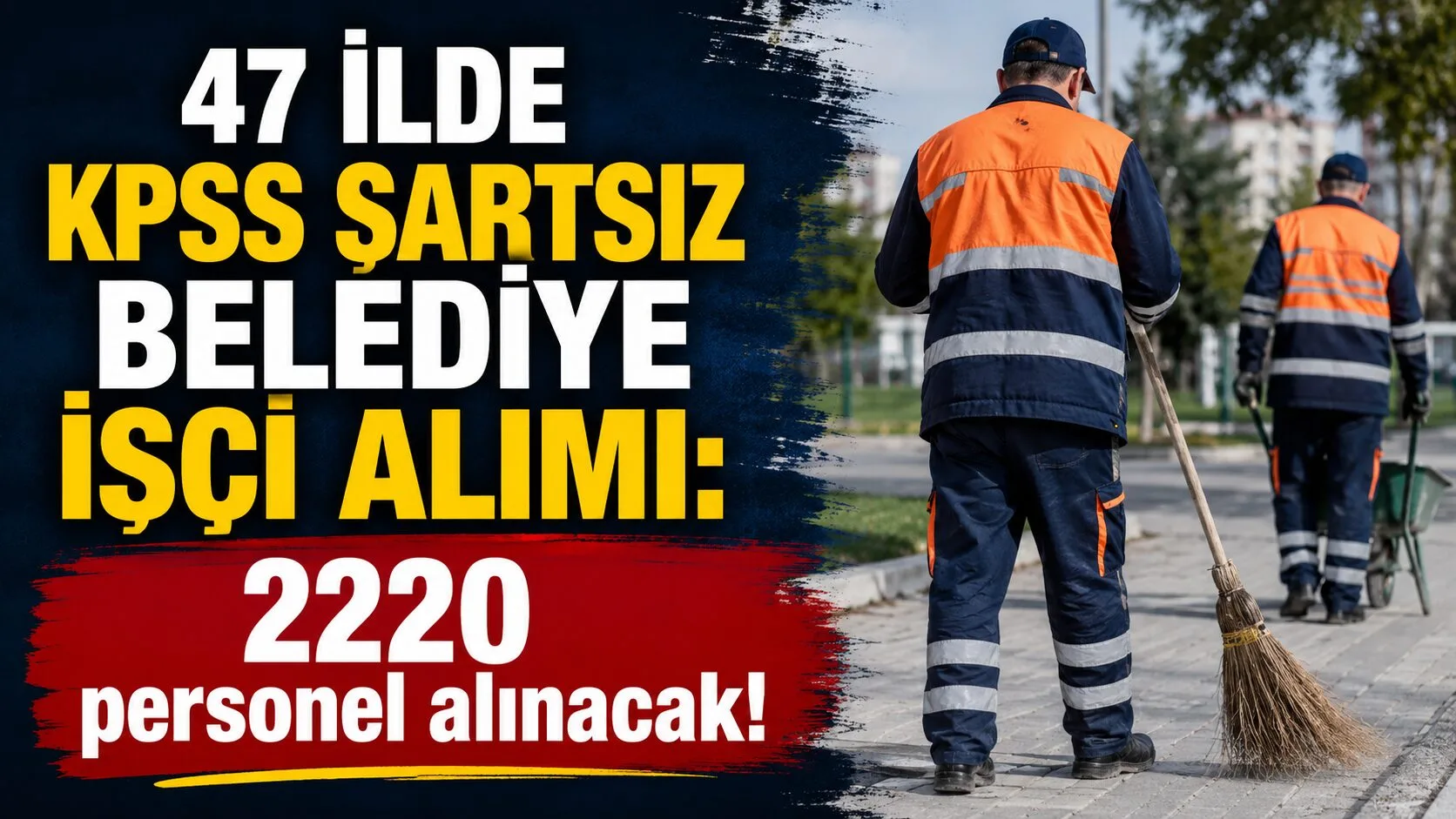 Türkiye genelinde 47 ilde belediyelere KPSS şartı aranmadan toplam 2220