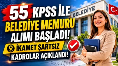 Birçok belediye tarafından yayımlanan yeni ilanlarda 55 ve 60 KPSS