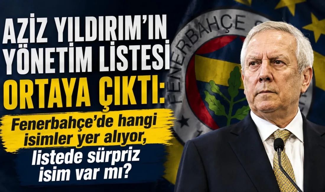 Fenerbahçe'nin başkan adayı Aziz Yıldırım, yönetim kurulu asil ve yedek