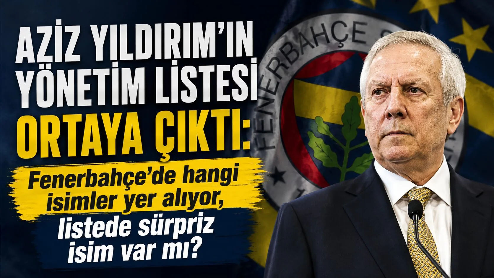 Fenerbahçe'nin başkan adayı Aziz Yıldırım, yönetim kurulu asil ve yedek