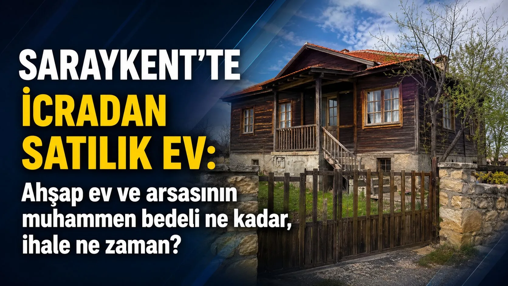 Yozgat’ın Saraykent ilçesinde bulunan arsalı ahşap ev, mahkeme kararıyla satışa