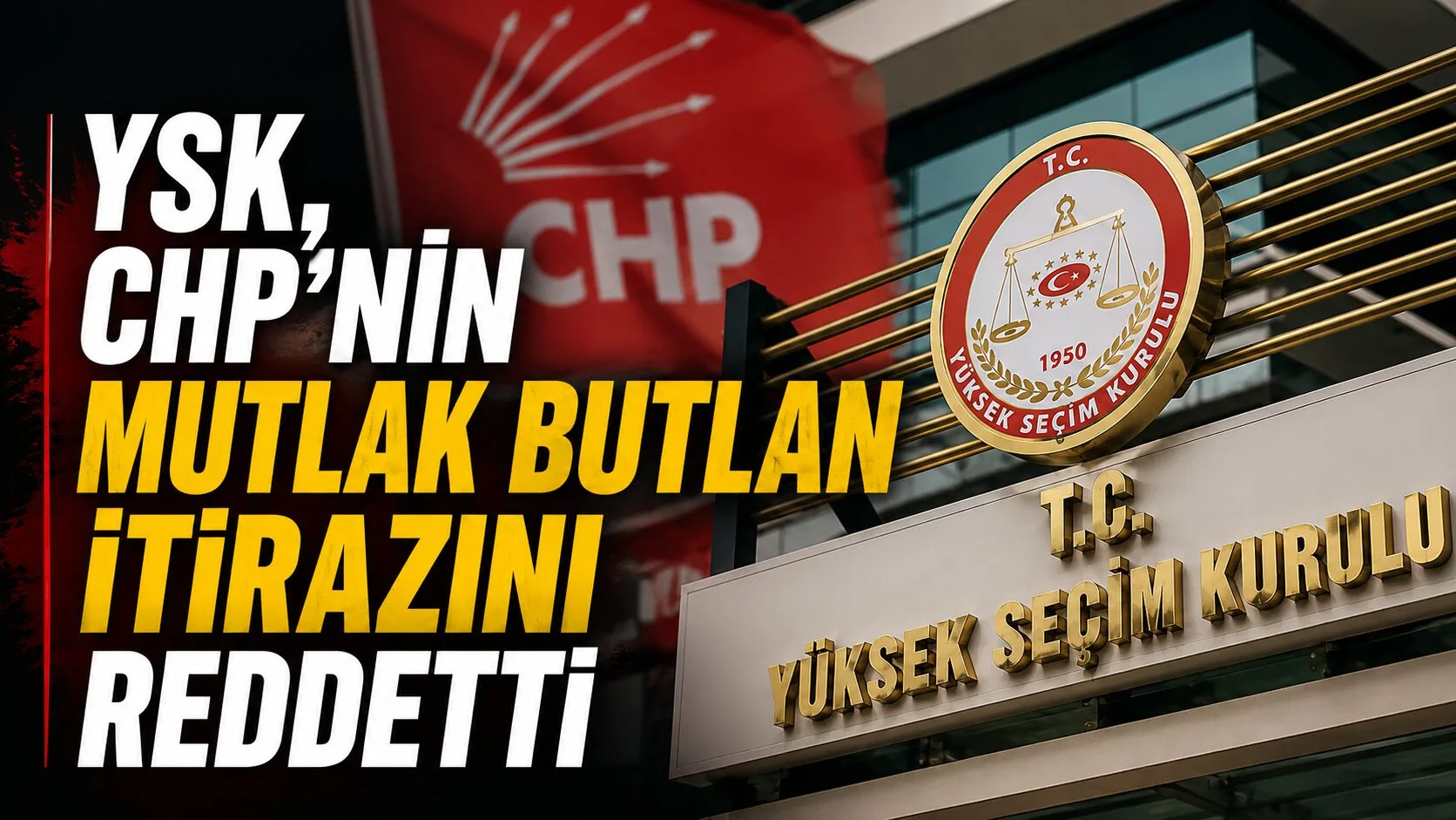 Yüksek Seçim Kurulu, CHP’nin mutlak butlan itirazını 22 Mayıs’ta oy