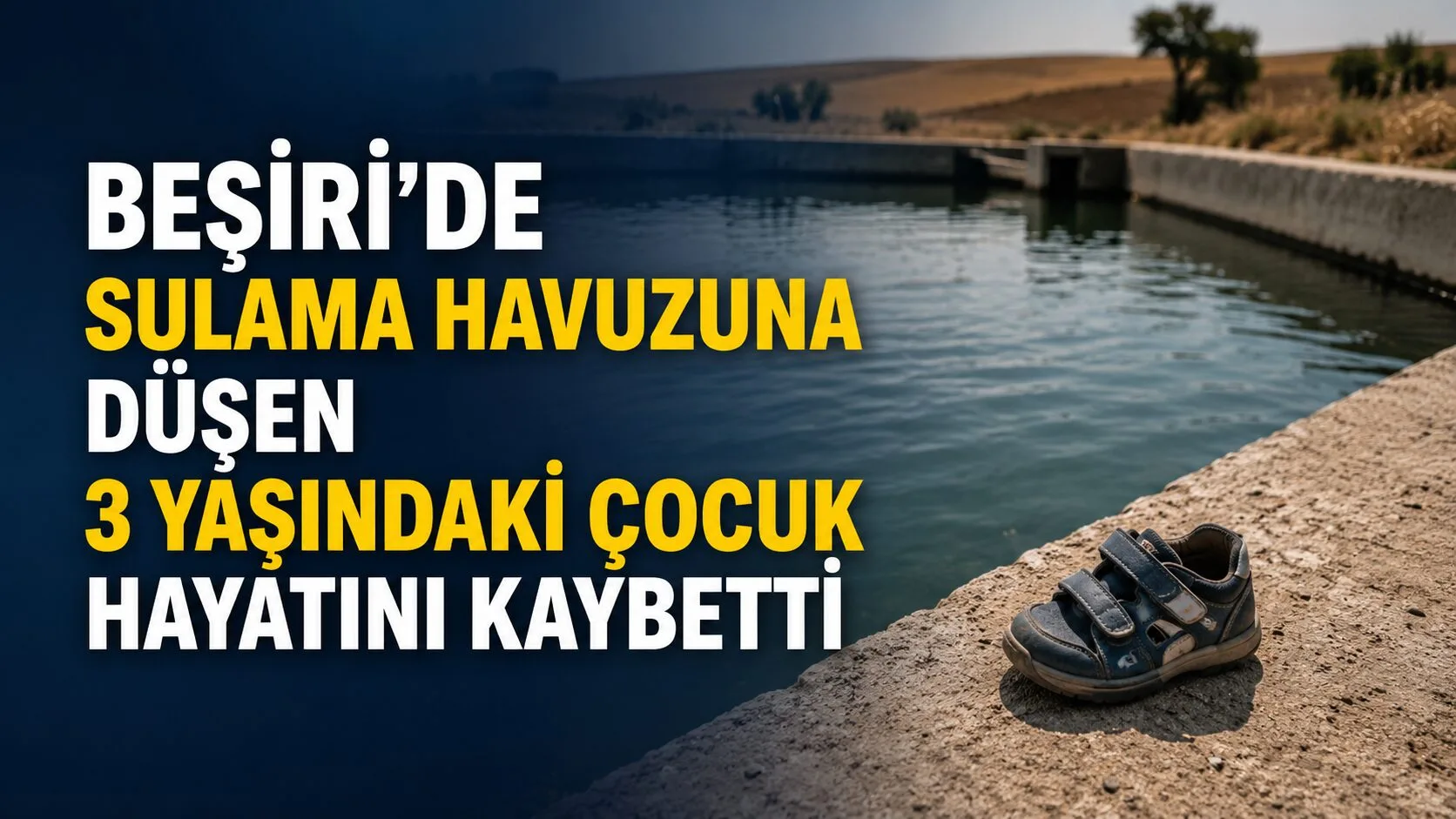 Batman'ın Beşiri ilçesinde sulama havuzuna düşen 3 yaşındaki Aydın Şirin,