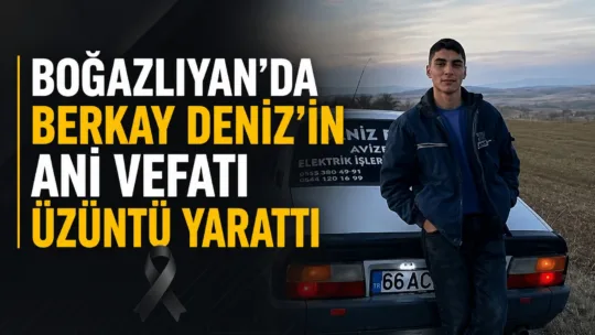 Boğazlıyan'da tanınan Deniz ailesinin genç üyesi Berkay Deniz, ani bir