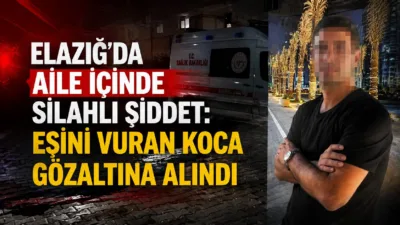 Elazığ'da askeri personel Murat Ç., tartıştığı eşi Derya Ç.'yi silahla