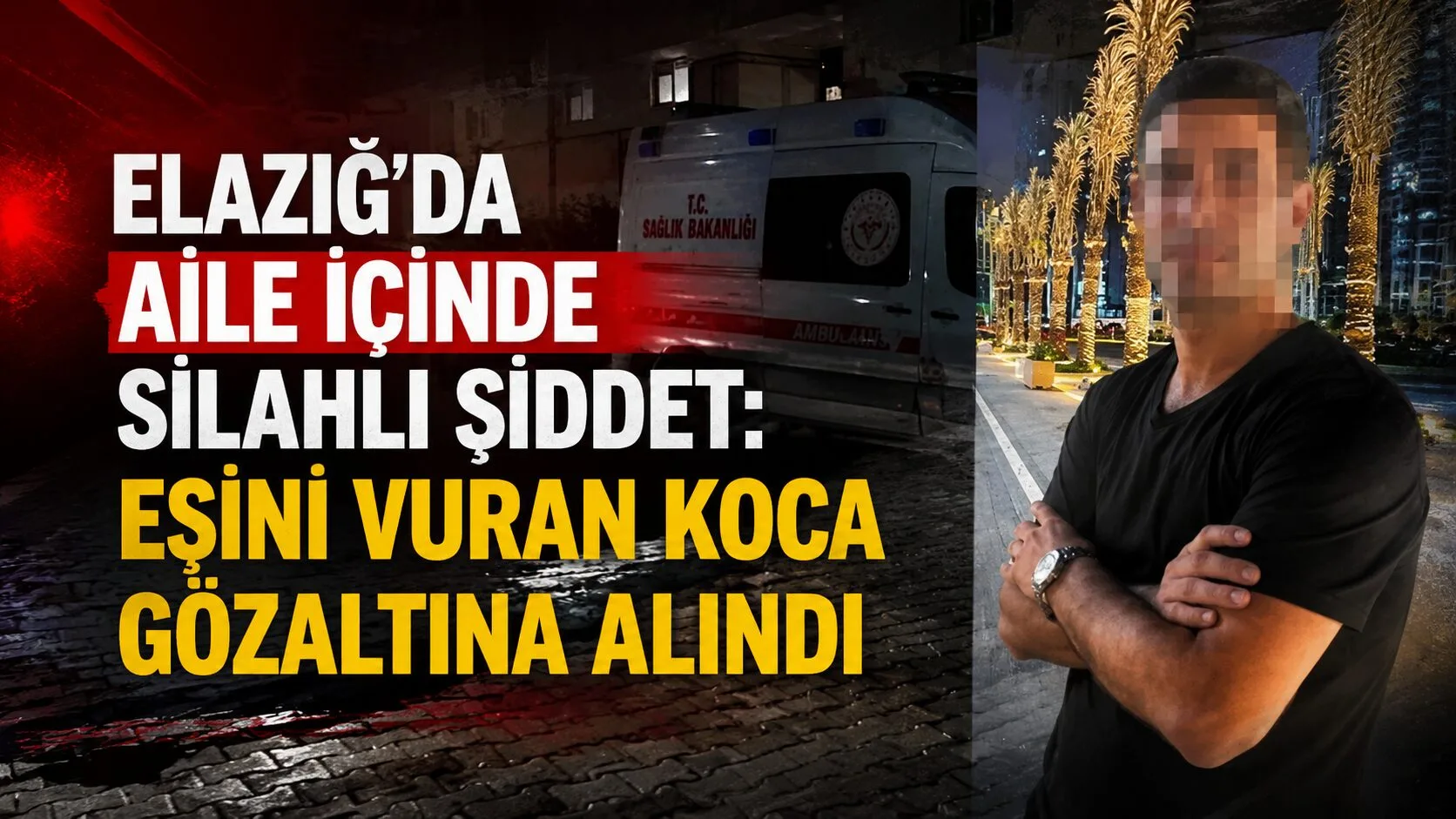 Elazığ'da askeri personel Murat Ç., tartıştığı eşi Derya Ç.'yi silahla