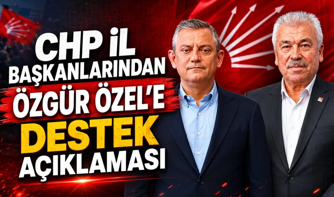 CHP’nin 81 il başkanı, Genel Başkan Özgür Özel’e destek vererek,