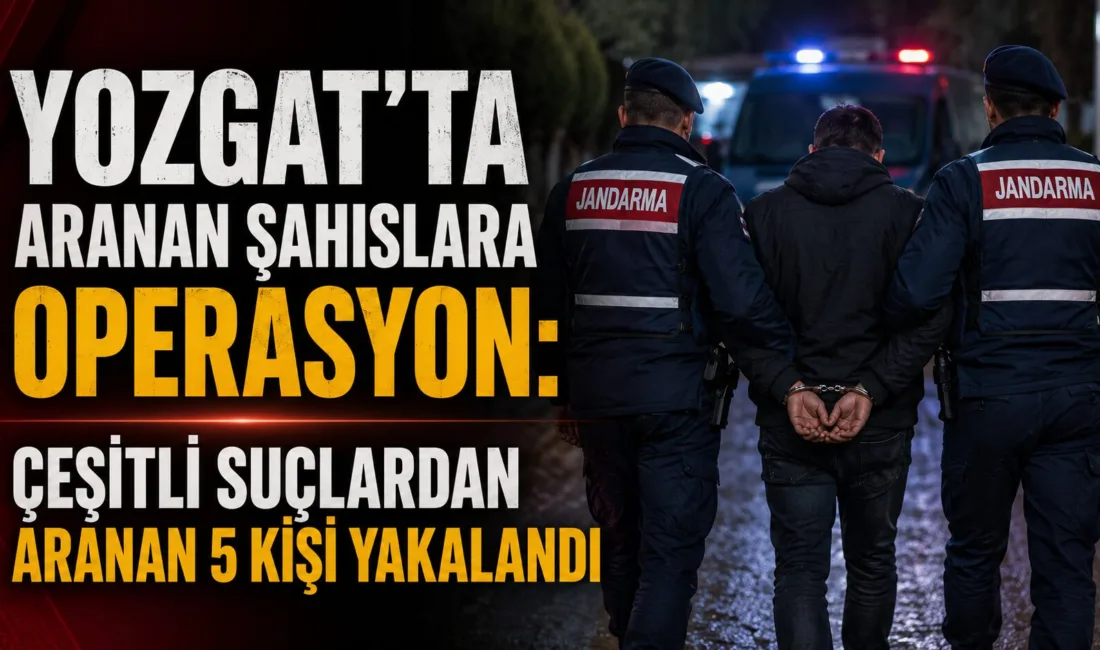 Yozgat İl Jandarma Komutanlığı ekiplerince aranan şahısların yakalanmasına yönelik yürütülen