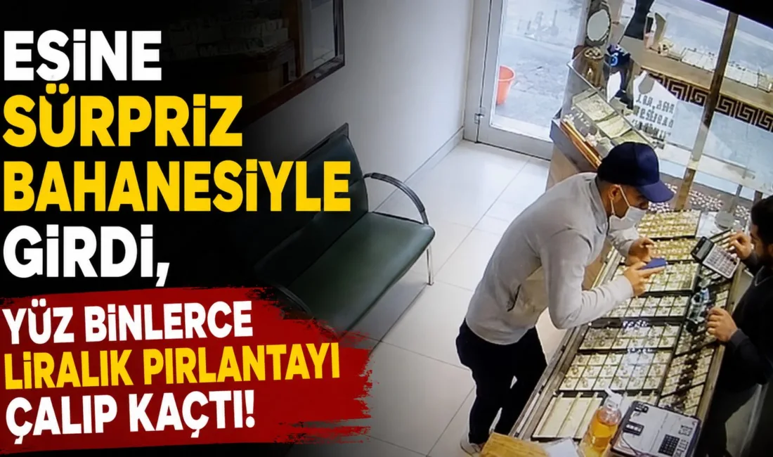 "Eşime sürpriz yapacağım" diyerek kuyumcudan pırlanta çalan zanlı, güvenlik kameraları