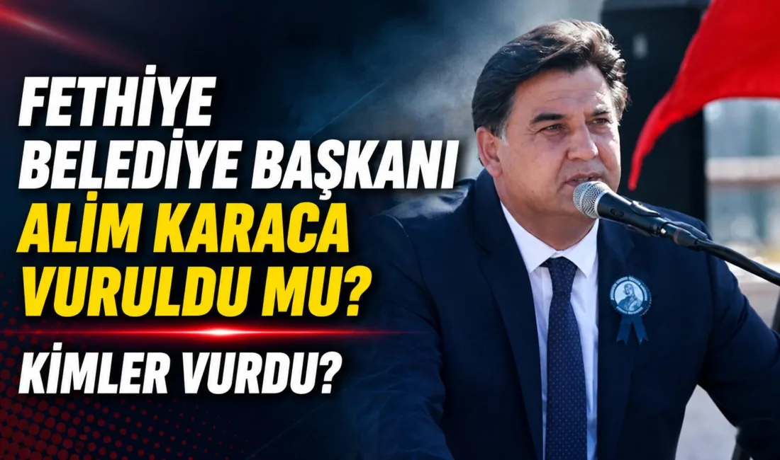Fethiye Belediye Başkanı Alim Karaca, Muğla’nın Fethiye ilçesinde uğradığı silahlı