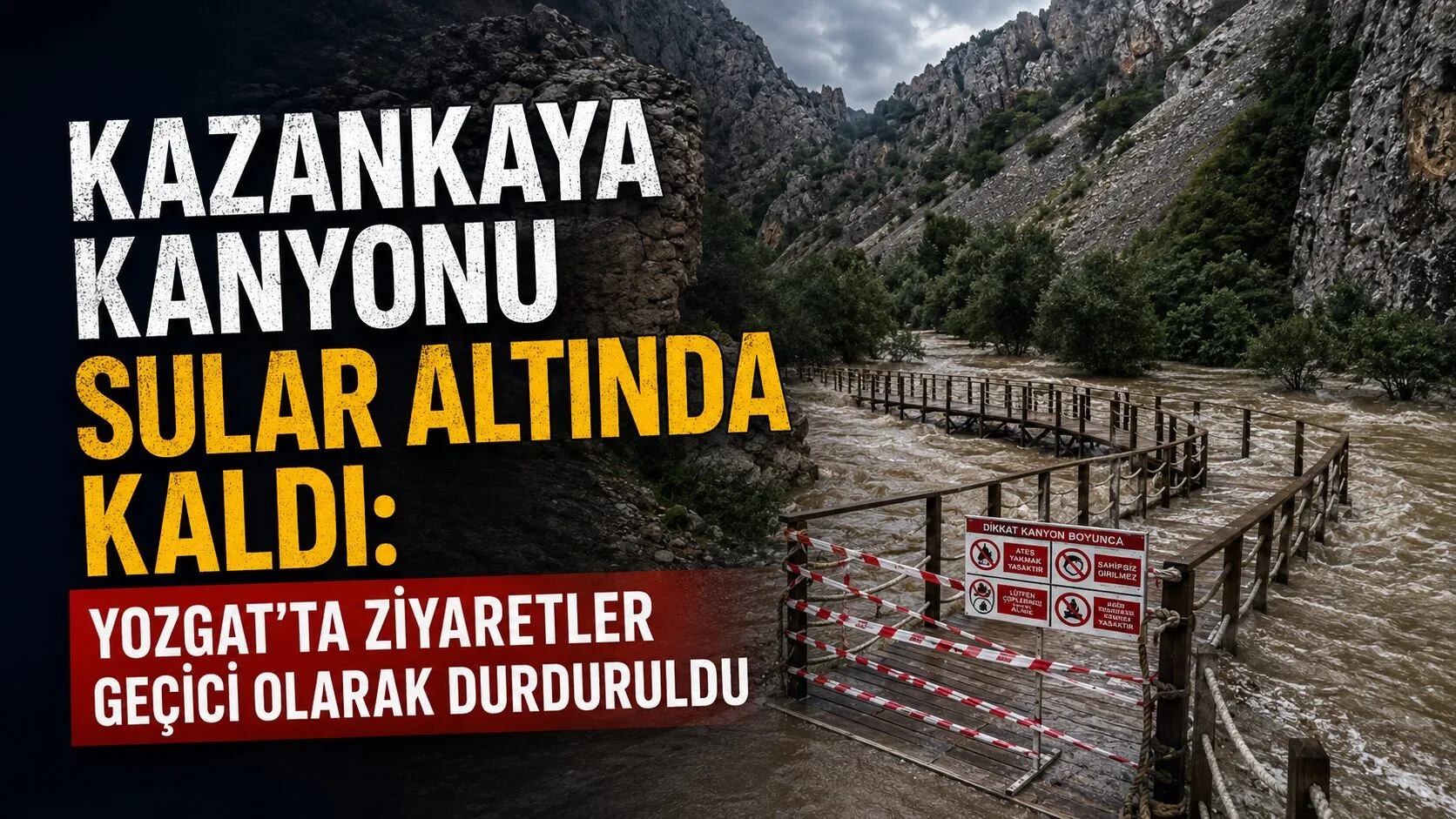 Yozgat’ın önemli doğal güzelliklerinden Kazankaya Kanyonu, Çekerek Irmağı’nda yükselen su