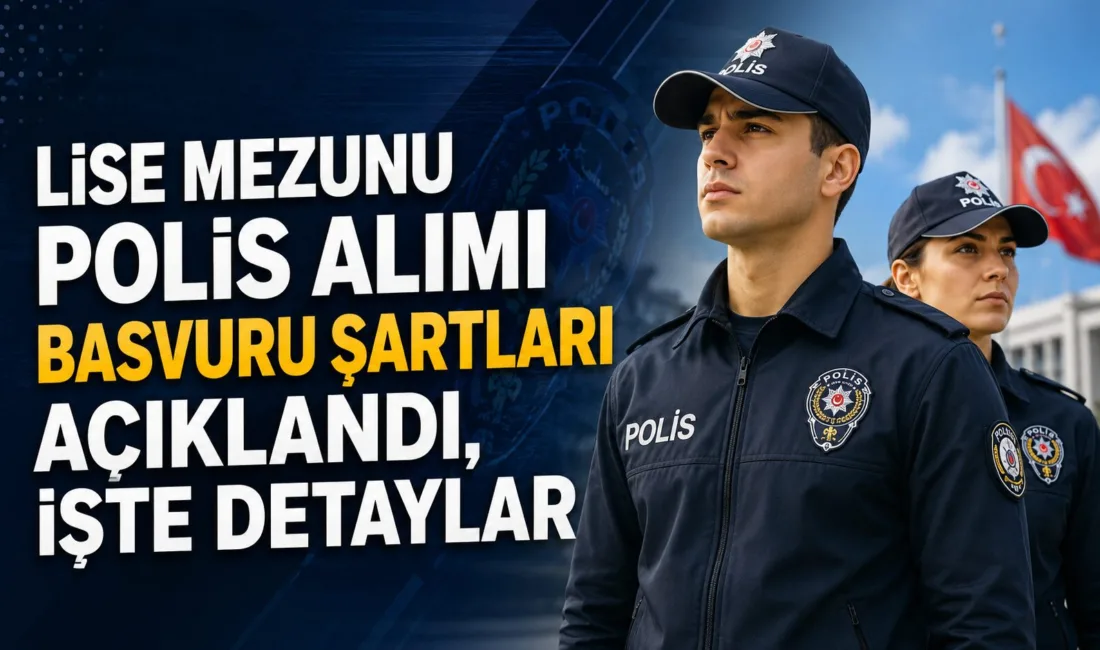 Lise mezunları arasından yapılacak polis alımı için başvuru şartları belli