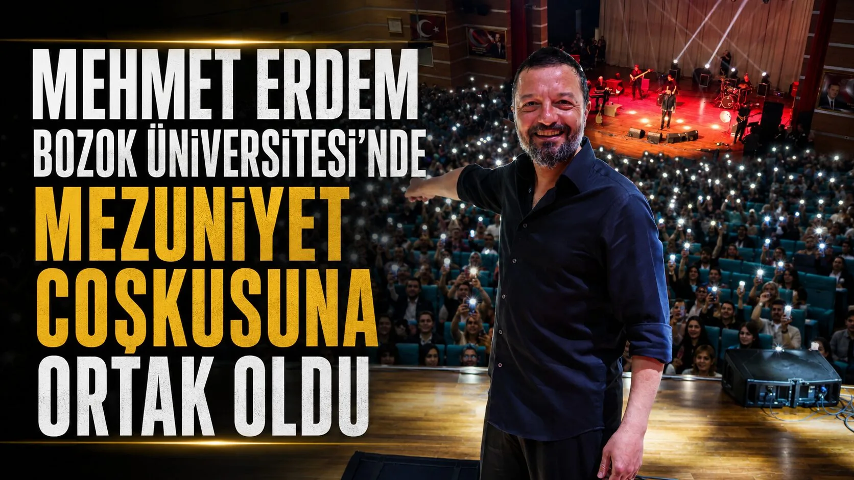 Ünlü sanatçı Mehmet Erdem, Bozok Üniversitesi Mezuniyet Etkinlikleri kapsamında sahne