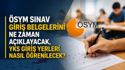 2026 Yükseköğretim Kurumları Sınavı (YKS) giriş yerleri, sınav tarihinden yaklaşık