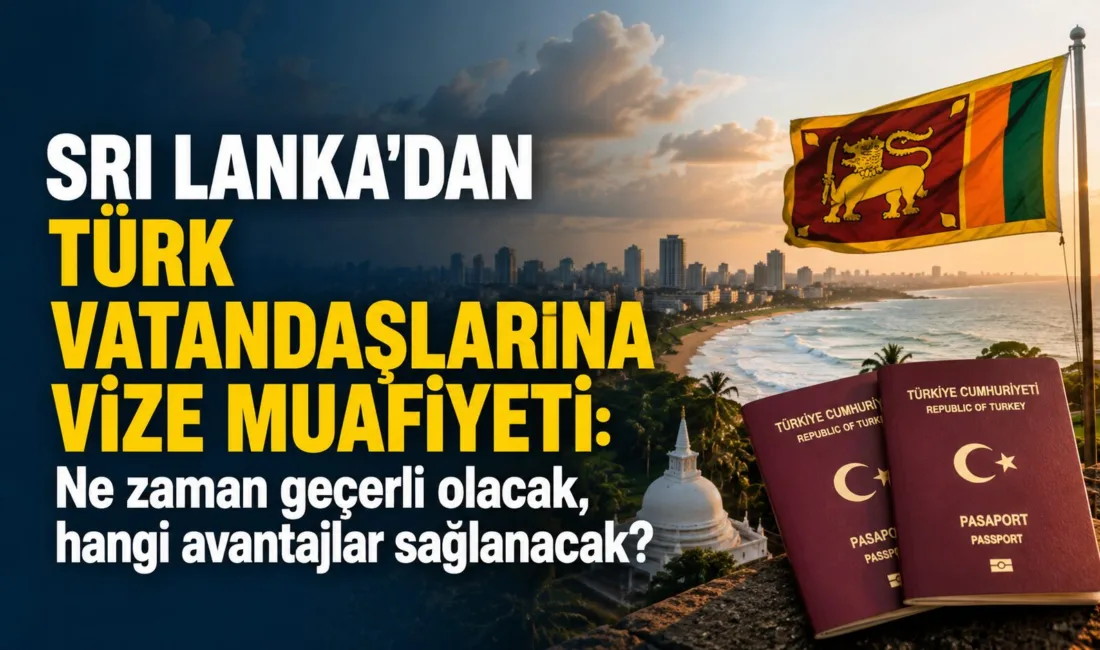 Sri Lanka, Türk vatandaşlarından alınan vize ücretini tamamen kaldırarak, turizm