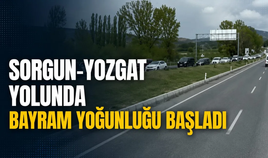 Sorgun-Yozgat yolunda bayram hareketliliği etkisini göstermeye başladı. Alaca Kavşağı’nda trafik