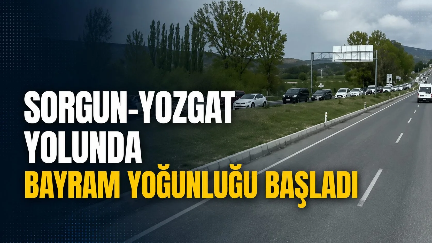 Sorgun-Yozgat yolunda bayram hareketliliği etkisini göstermeye başladı. Alaca Kavşağı’nda trafik