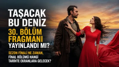 Taşacak Bu Deniz dizisinin 30. bölüm fragmanı henüz yayınlanmadı ve