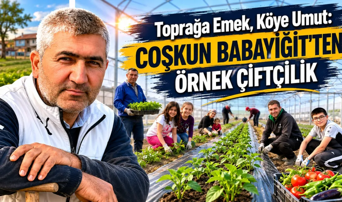 Özler Köyü'nde çiftçilik yapan Coşkun Babayiğit, modern tarım uygulamaları ve