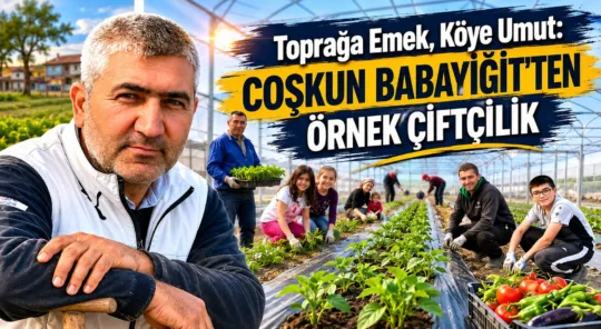 Özler Köyü'nde çiftçilik yapan Coşkun Babayiğit, modern tarım uygulamaları ve