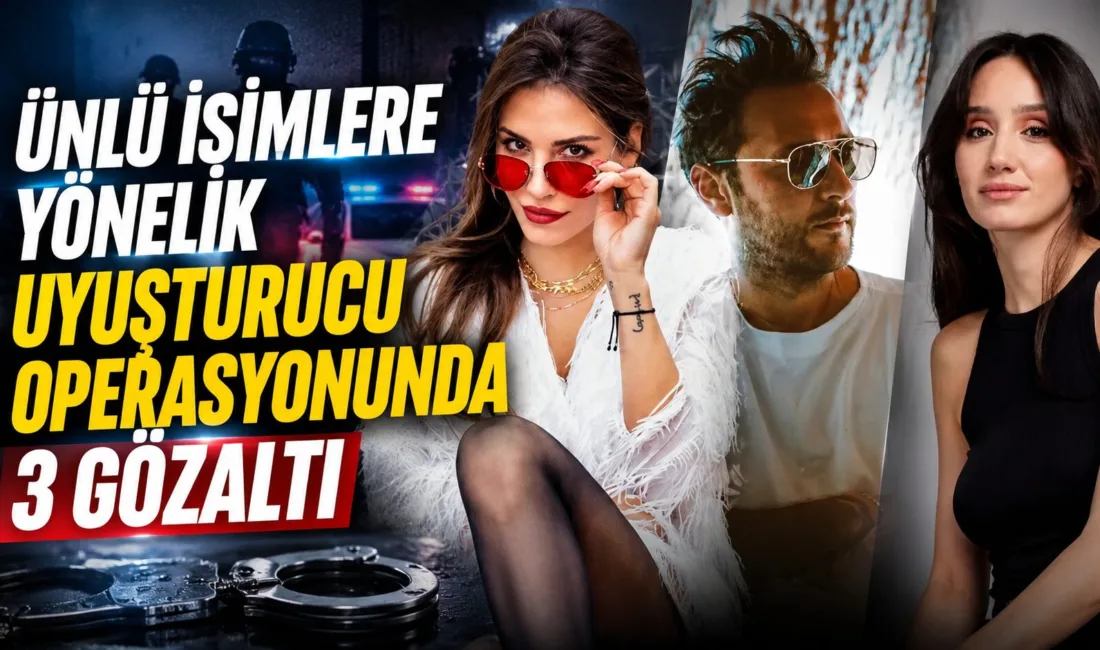 Bakırköy Cumhuriyet Başsavcılığı tarafından yürütülen uyuşturucu soruşturmasında, ünlü isimlere yönelik