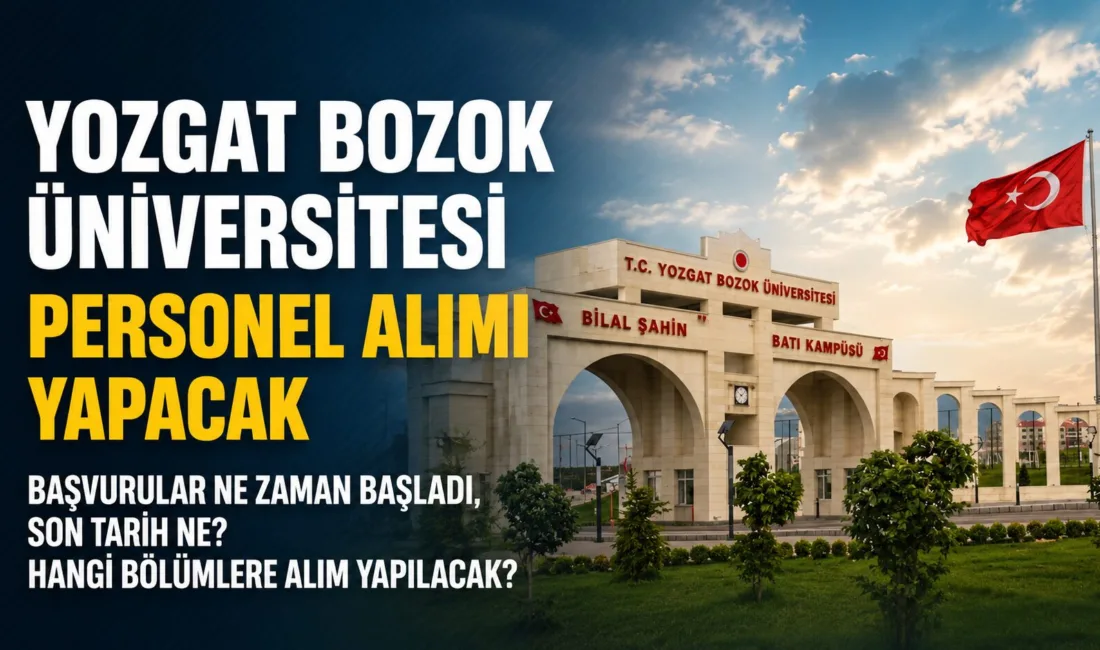 Yozgat Bozok Üniversitesi, 22 Mayıs 2026 tarihinde başlayarak, çeşitli birimlerde