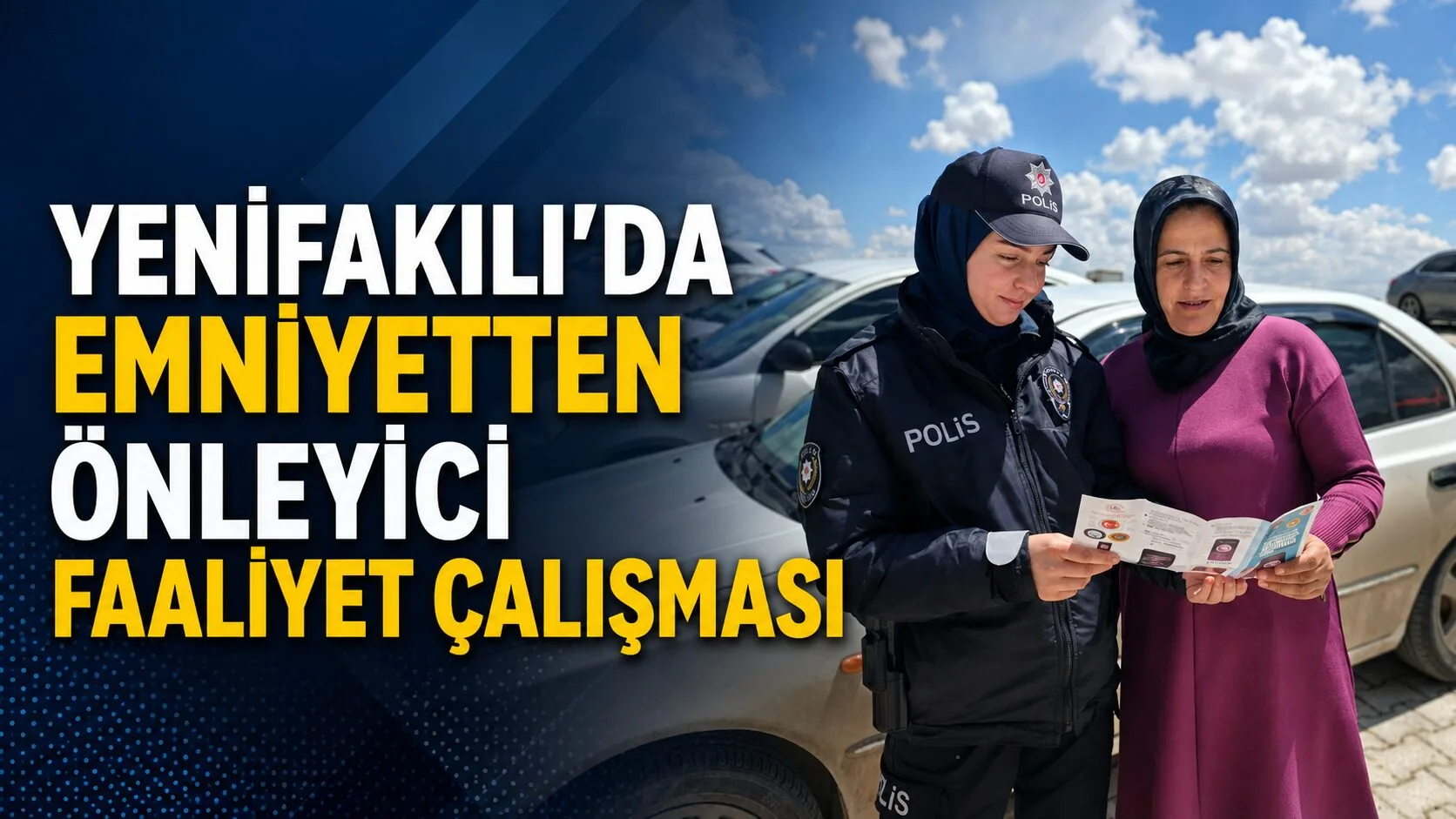 Yenifakılı İlçe Emniyet Amirliği ekipleri, 11-15 Mayıs 2026 tarihleri arasında