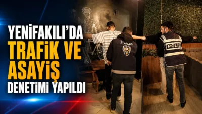 Yenifakılı İlçe Emniyet Amirliği ekipleri tarafından gerçekleştirilen trafik ve asayiş