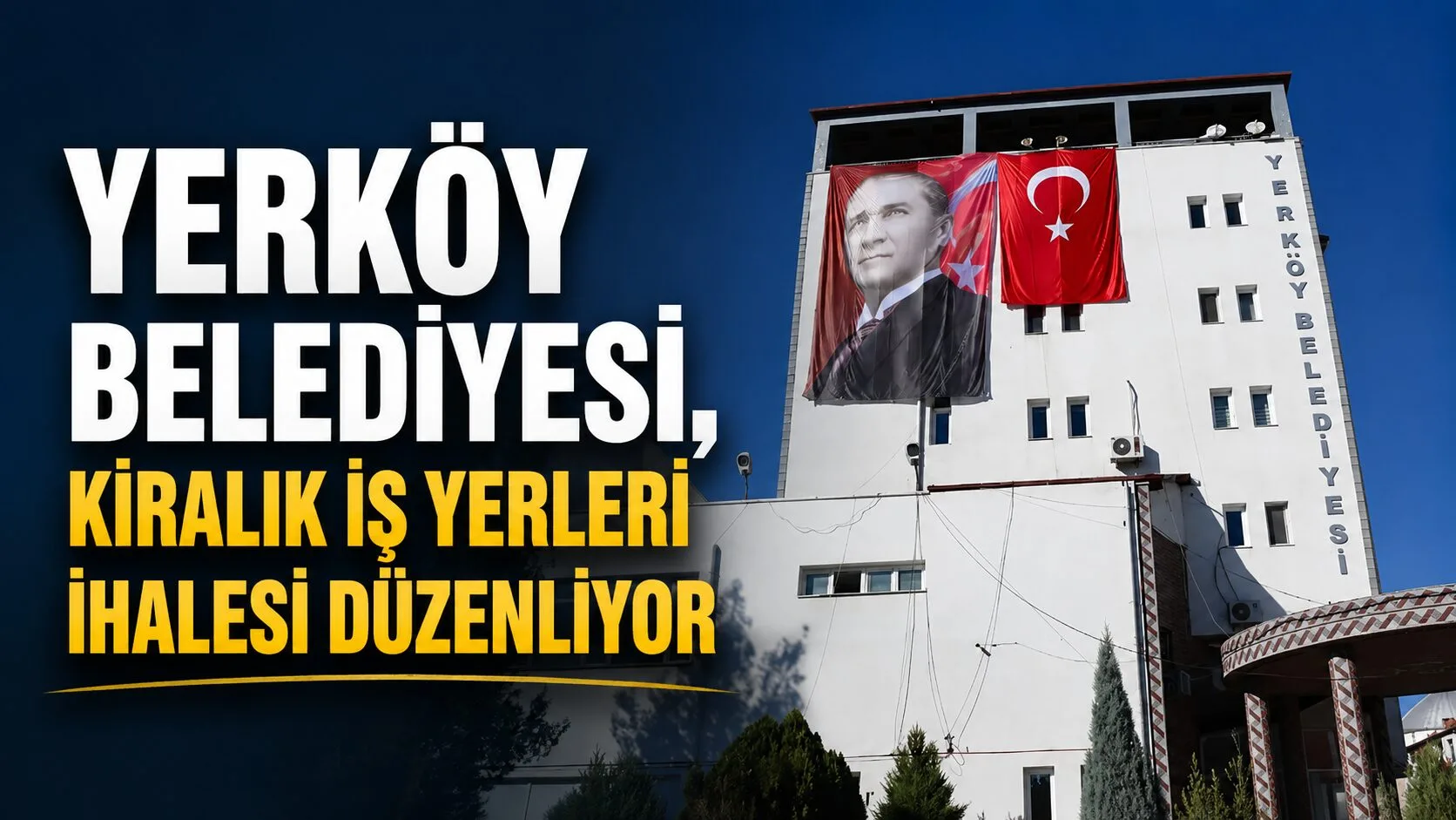 Yozgat'ın Yerköy ilçesinde, belediyeye ait üç iş yeri kiraya verilecek.