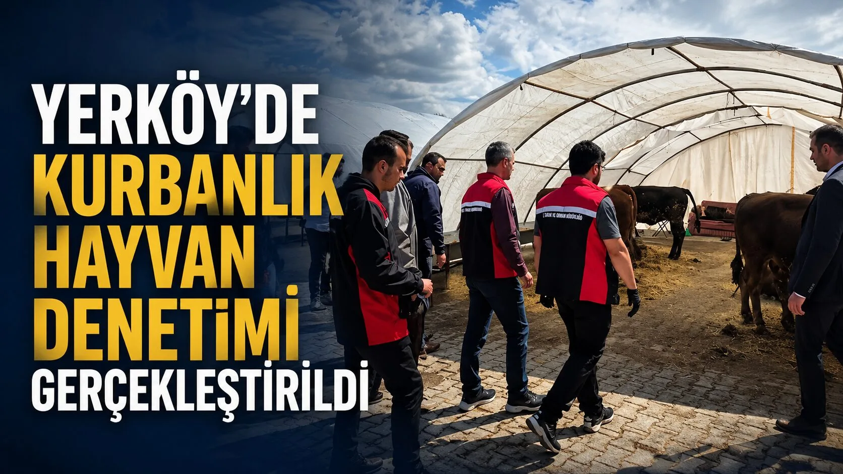 Yozgat'ın Yerköy ilçesinde, kurbanlık hayvanların uygunluğunu kontrol etmek amacıyla denetim