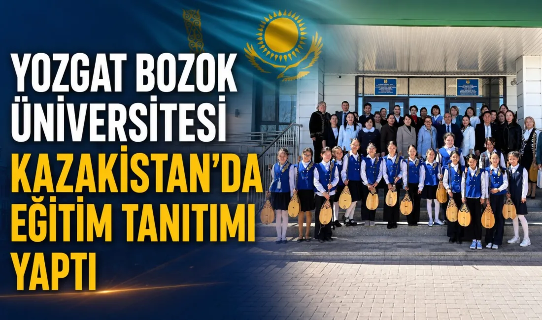 Yozgat Bozok Üniversitesi heyeti, 10-16 Mayıs tarihleri arasında Kazakistan'ın Almatı
