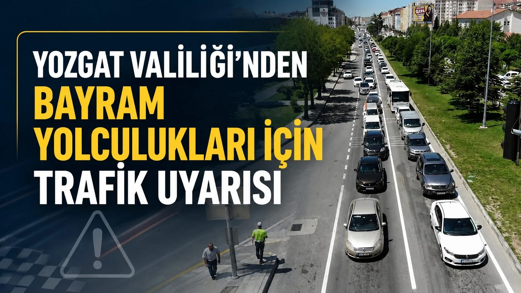 Yozgat Valiliği, Kurban Bayramı öncesinde yola çıkacak vatandaşlara trafik güvenliği