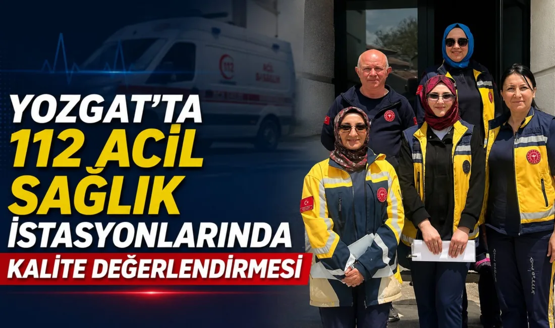 Yozgat İl Sağlık Müdürlüğü, 112 Acil Sağlık Hizmetleri istasyonlarında öz