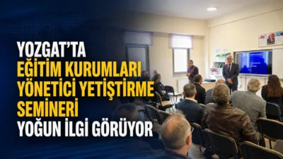Yozgat’ta düzenlenen Eğitim Kurumları Yönetici Yetiştirme Semineri, 160 okul yöneticisini
