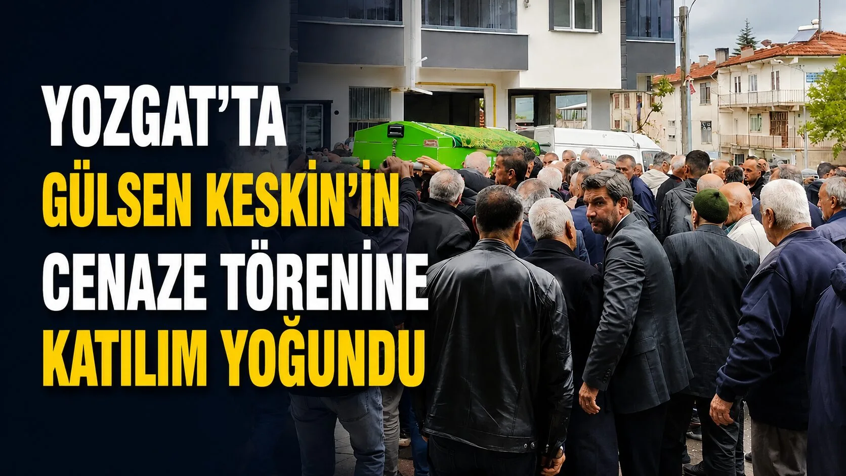 Yozgat’ın Aydıncık ilçesinde vefat eden Gülsen Keskin için cenaze töreni
