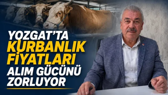 Yozgat CHP İl Başkanı Abdullah Yaşar, kurbanlık fiyatlarının artışının dar