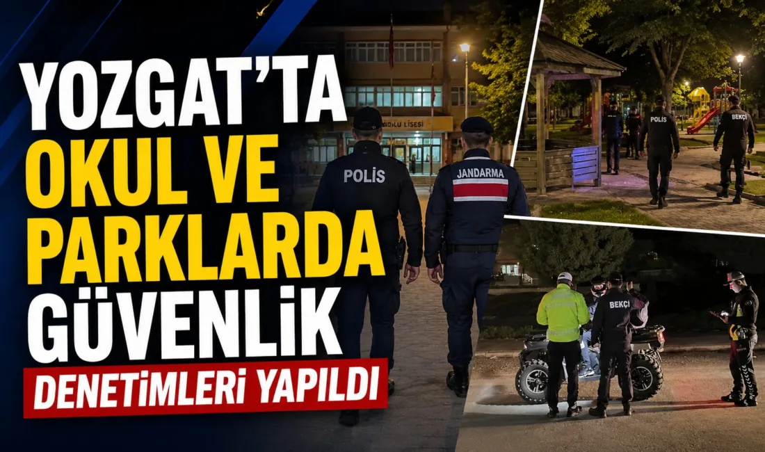 Yozgat İl Emniyet Müdürlüğü, il genelinde okul çevreleri, yurt bölgeleri