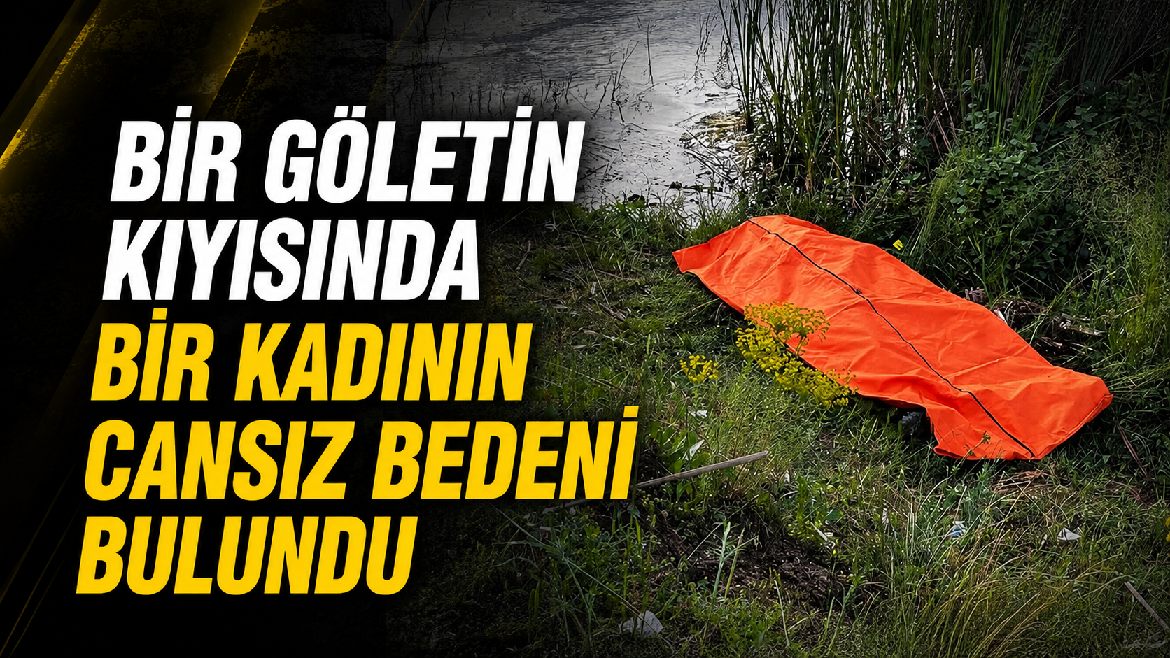 Arifiye ilçesindeki gölette, 26 yaşındaki bir kadının hayatını kaybetmiş bedeni