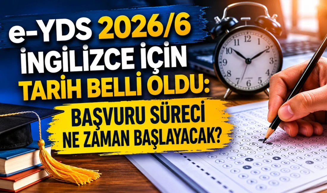 e-YDS 2026/6 İngilizce sınavına girmek isteyen adaylar için takvim netleşti.
