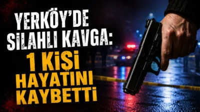 Yozgat’ın Yerköy ilçesinde iki kişi arasında çıkan silahlı kavgada 1