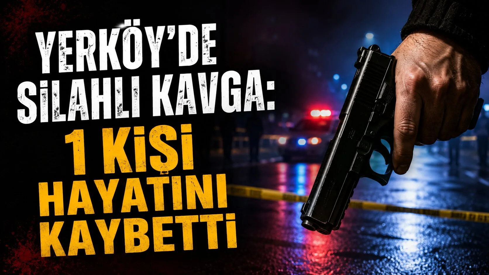 Yozgat’ın Yerköy ilçesinde iki kişi arasında çıkan silahlı kavgada 1