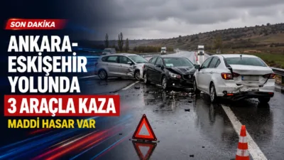 Ankara-Eskişehir kara yolunda meydana gelen trafik kazasında 3 araç çarpıştı